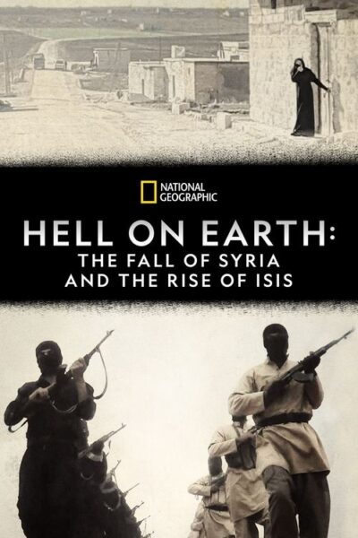 Hell on Earth: The Fall of Syria and the Rise of ISIS (2017)