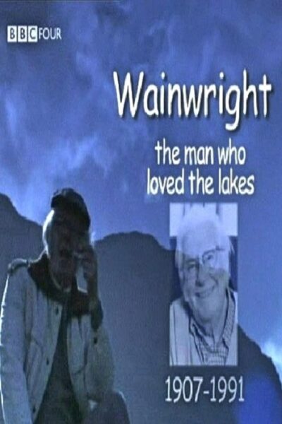 Wainwright: The Man Who Loved The Lakes