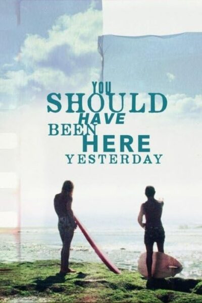 You Should Have Been Here Yesterday 2024
