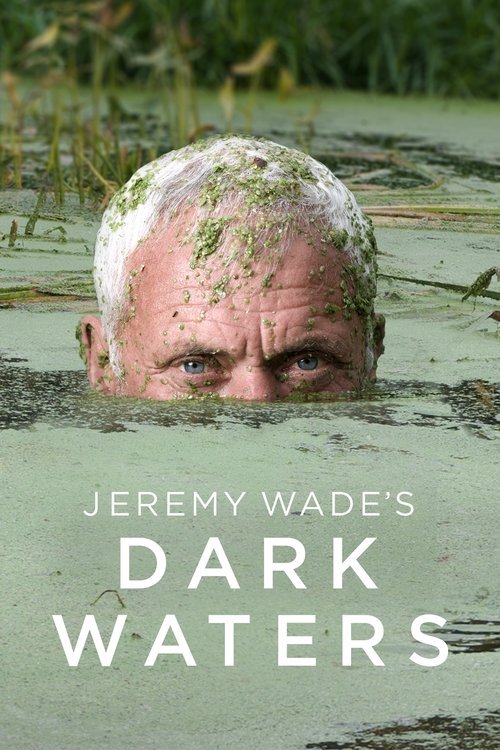 Jeremy Wade’s Dark Waters 2019 (2019)