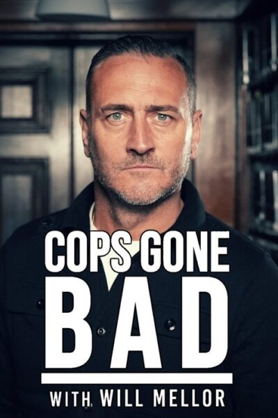 Cops Gone Bad with Will Mellor