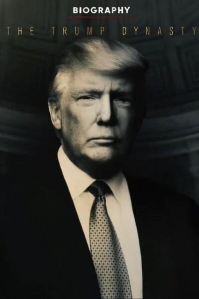 Biography: The Trump Dynasty 2019 (2019)