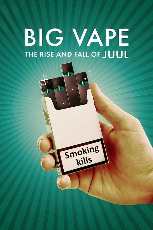 Big Vape: The Rise and Fall of Juul 2023 (2023)