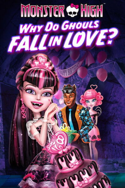 Monster High: Why Do Ghouls Fall in Love? 2012 (2012)