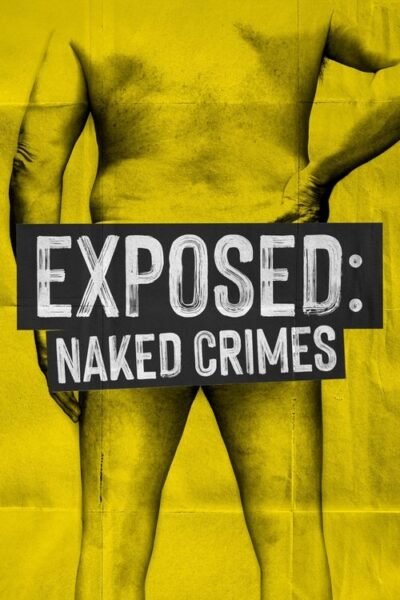 Exposed: Naked Crimes 2023 (2023)