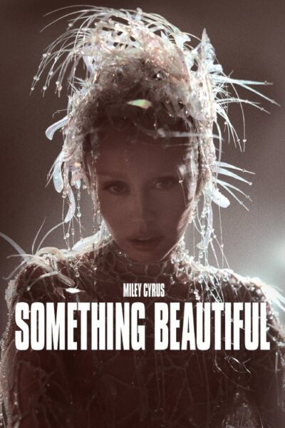 Miley Cyrus: Something Beautiful