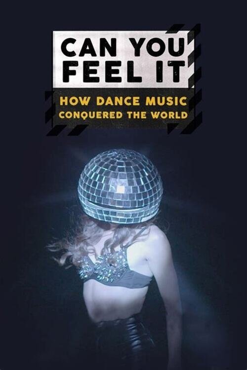 Can You Feel It – How Dance Music Conquered the World (2018)