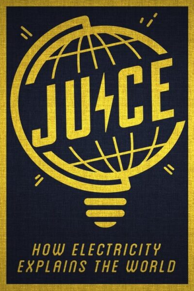 Juice: How Electricity Explains The World 2019 (2019)