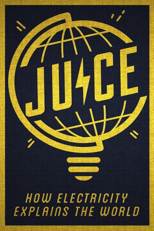 Juice: How Electricity Explains The World 2019 (2019)