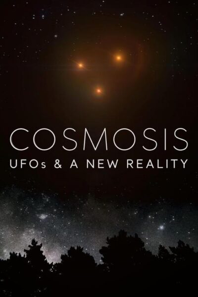 Cosmosis: UFOs & A New Reality