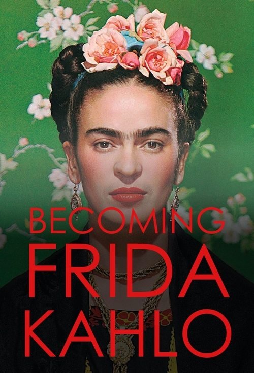 Becoming Frida Kahlo 2023 (2023)