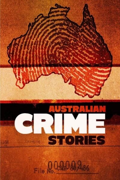Australian Crime Stories 2010 (2016)