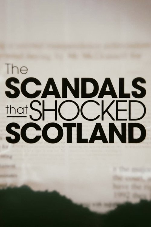 The Scandals That Shocked Scotland 2019 (2019)