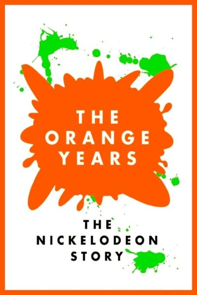 The Orange Years: The Nickelodeon Story 2018 (2018)