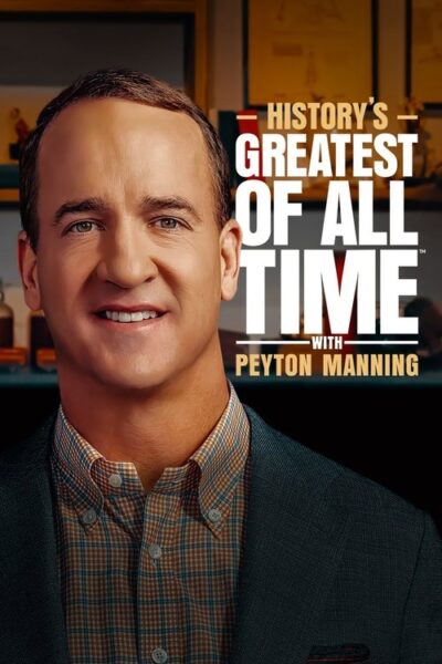History’s Greatest of All Time With Peyton Manning 2023 (2023)