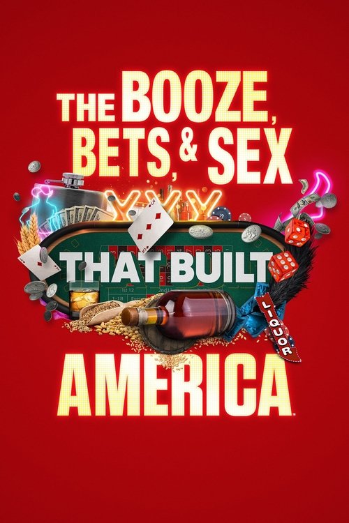 The Booze, Bets and Sex That Built America 2022 (2022)