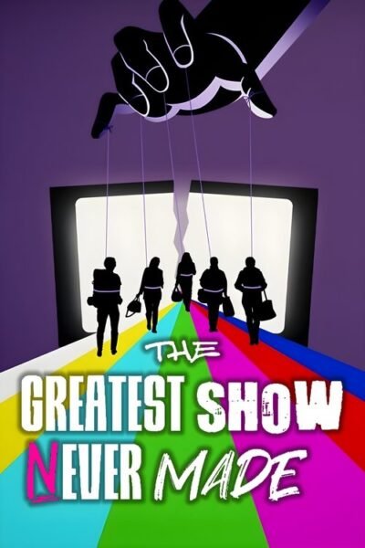 The Greatest Show Never Made 2023 (2023)