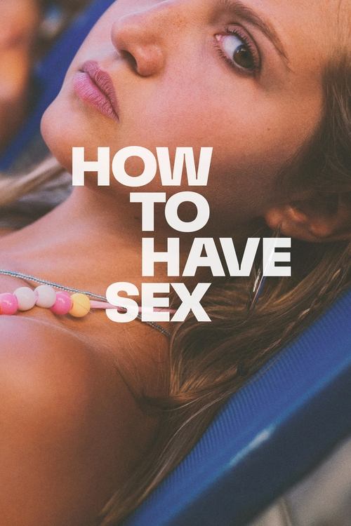How to Have Sex 2023 (2023)