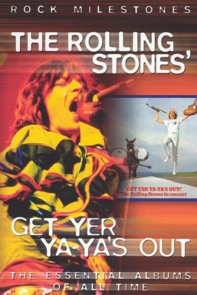 Get Yer Ya-Ya’s Out!: The Rolling Stones in Concert